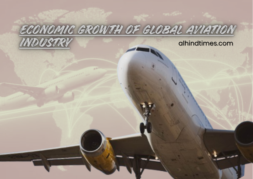 Global Aviation Industry Continues Driving International Business And Economic Growth