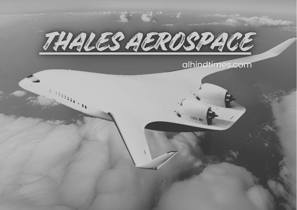 Thales Aerospace: Advancing Aviation Through Digital Innovation And Flight Technologies