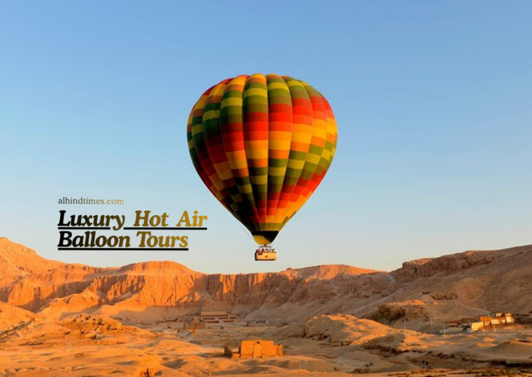 Luxury Hot Air Balloon Tours: Experience The World’s Most Breathtaking Skies